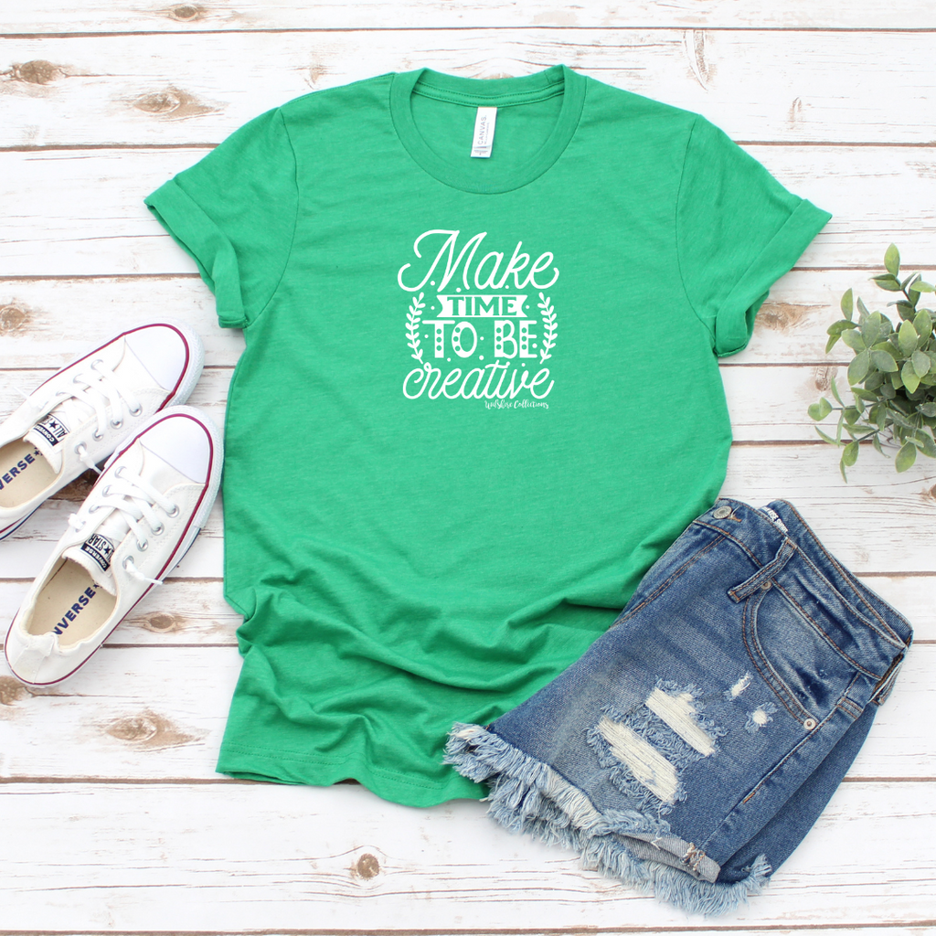 green crew neck t shirt with saying: Make time to be creative