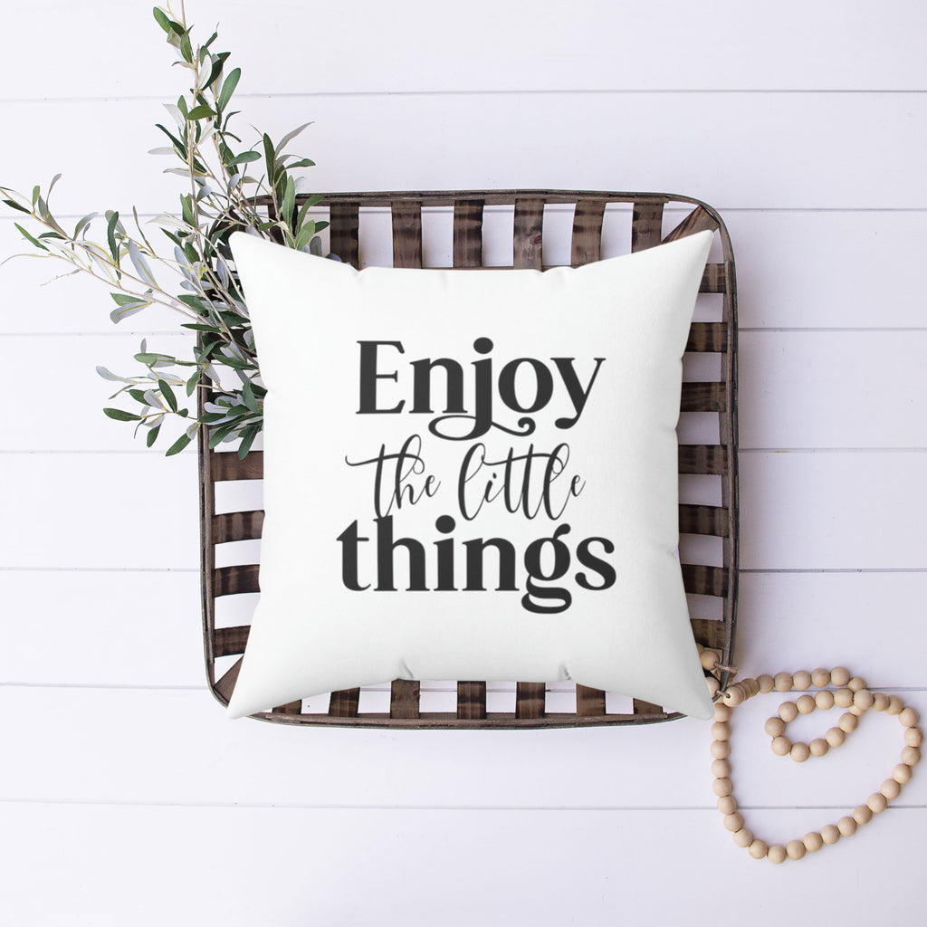 Enjoy The Little Things Pillow Cover