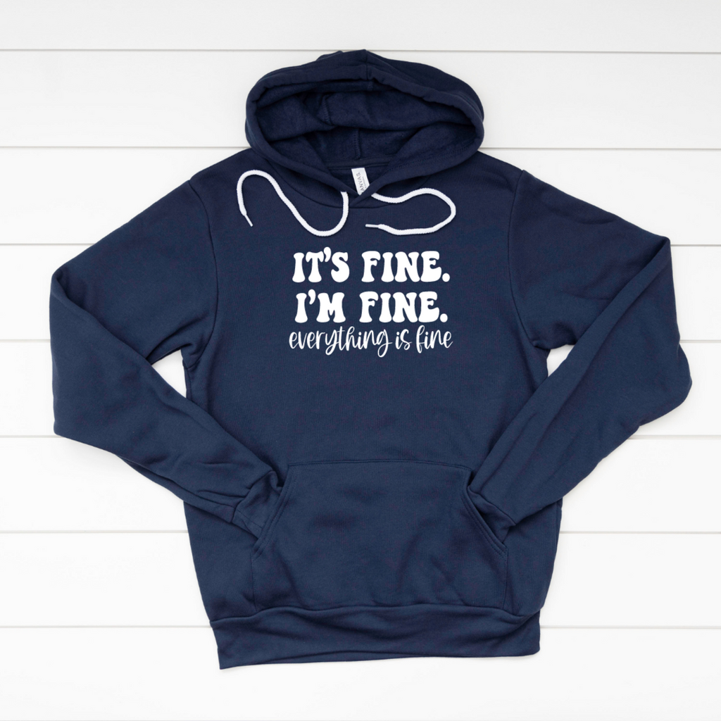Everything Is Fine Hoodie